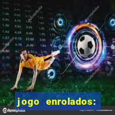 jogo enrolados: problema em dobro